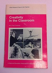 Cover of: Creativity in the classroom | E. Paul Torrance