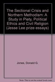 Cover of: The sectional crisis and northern Methodism | Donald G. Jones