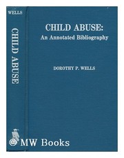 Cover of: Child abuse, an annotated bibliography | Dorothy Pearl Wells