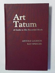 Cover of: Art Tatum, a guide to his recorded music by Arnold Laubich