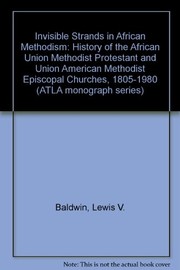 Cover of: "Invisible" strands in African Methodism: a history of the African Union Methodist Protestant and Union American Methodist Episcopal churches, 1805-1980