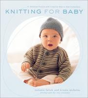 Cover of: Knitting for Baby: 30 Heirloom Projects with Complete How-to-Knit Instructions