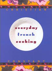 Cover of: Everyday French Cooking by Christian Constant