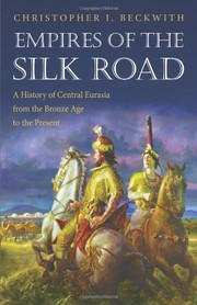 Cover of: Empires of the Silk Road: A History of Central Eurasia from the Bronze Age to the Present