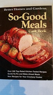 Cover of: Better homes and gardens so-good meals cook book. | 