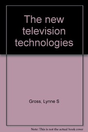 Cover of: The new television technologies | Lynne S. Gross