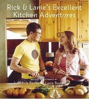 Cover of: Rick and Lanie's Excellent Kitchen Adventures: Recipes and Stories