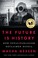 Cover of: The Future Is History: How Totalitarianism Reclaimed Russia