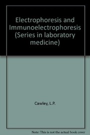 Cover of: Electrophoresis and immunoelectrophoresis by Leo P. Cawley