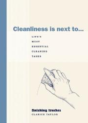 Cover of: Cleanliness is Next to...Life's Most Essential Cleaning Tasks (Finishing Touches)