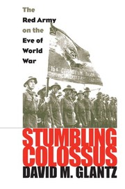 Cover of: Stumbling Colossus: The Red Army on the Eve of World War (Modern War Studies) by David M. Glantz