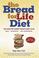 Cover of: Bread for life diet