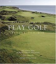 Cover of: Fifty places to play golf before you die: golf experts share the world's greatest destinations