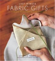 Cover of: Last-Minute Fabric Gifts: 30 Hand-Sew, Machine-Sew, and No-Sew Projects (Sewing)
