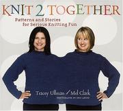 Cover of: Knit 2 Together: Patterns and Stories for Serious Knitting Fun