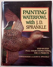 Cover of: Painting waterfowl with J.D. Sprankle | Curtis J. Badger