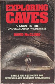Cover of: Exploring caves: a guide to the underground wilderness