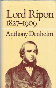 Cover of: Lord Ripon, 1827-1909 | Anthony Denholm