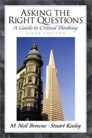 Cover of: Asking the Right Questions by M. Neil Browne, Stuart Keeley, Stuart M. Keeley, Neil Browne, M. Neil Browne, Stuart M. Keeley