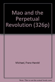 Cover of: Mao and the perpetual revolution by Franz H. Michael