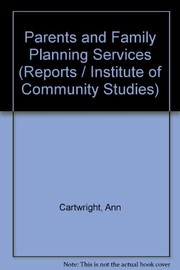 Cover of: Parents and family planning services. | Ann Cartwright