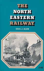 The North Eastern Railway by Cecil John Allen