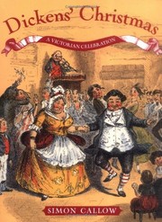 Cover of: Dickens' Christmas: A Victorian Celebration by Simon Callow