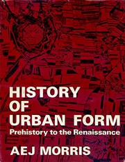 Cover of: History of urban form, prehistory to the Renaissance | A. E. J. Morris