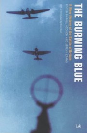The Burning Blue: A New History of the Battle of Britain by Paul Addison, Jeremy A. Crang