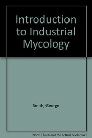An introduction to industrial mycology by Smith, George