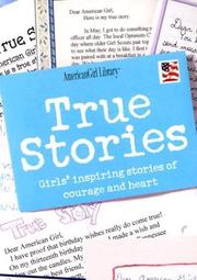 Cover of: True stories: girls' inspiring stories of courage and heart.