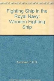 Cover of: The wooden fighting ship in the Royal Navy | E. H. H. Archibald
