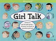 Cover of: Girl Talk: Games To Get The Gab Going-At Home, At School, Or Anywhere Girls Go! (American Girl Library)