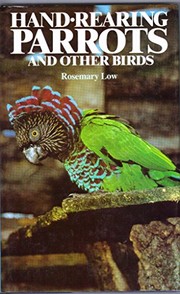 Cover of: Hand-rearing parrots and other birds | Rosemary Low
