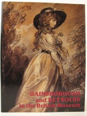 Cover of: Gainsborough and Reynolds in the British Museum: the drawings of Gainsborough and Reynolds with a survey of mezzotints after their paintings and a study of Reynolds' collection of Old Master drawings : catalogue of an exhibition at the Department of Prints and Drawings in the British Museum, 1978