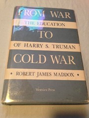 Cover of: From war to cold war: the education of Harry S. Truman