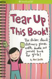 Cover of: Tear Up This Book!: The Sticker, Stencil, Stationery, Games, Crafts, Doodle, And Journal Book For Girls! (American Girl Library)