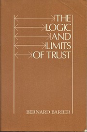 Cover of: The logic and limits of trust by Bernard Barber