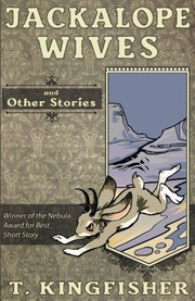 Cover of: Jackalope Wives and Other Stories by T Kingfisher