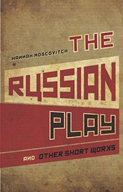 Cover of: The Russian play and other short works by Hannah Moscovitch