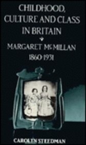 Childhood, culture, and class in Britain by Carolyn Steedman