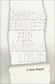 Radical Holiness For Radical Living by C. Peter Wagner