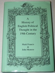 Cover of: A history of English political thought inthe nineteenth century | Mark Francis