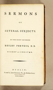 Cover of: Sermons on several subjects: By the Right Reverend Beilby Porteus, ..