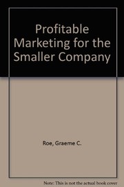 Cover of: Profitable marketing for the smaller company. | Colin Graeme Roe