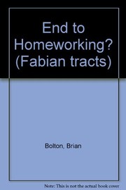 Cover of: An end to homeworking? | Bolton, Brian