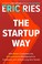 Cover of: The Startup Way: How Modern Companies Use Entrepreneurial Management to Transform Culture and Drive Long-Term Growth