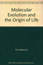 Cover of: Molecular evolution and the origin of life by Sidney W. Fox
