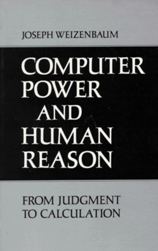 Computer power and human reason by Joseph Weizenbaum