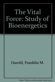 Cover of: The vital force: a study of bioenergetics